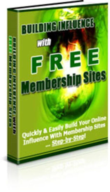 Product picture Building Influence With Free Membership Sites eBook Full PLR