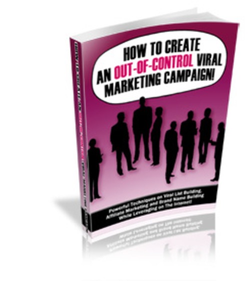 Product picture Create An Out-Of-Control Viral Marketing Campaign! eBook PLR