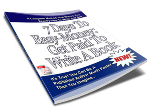 Product picture 7 Days To Easy-Money: Get Paid To Write A Book eBook PLR